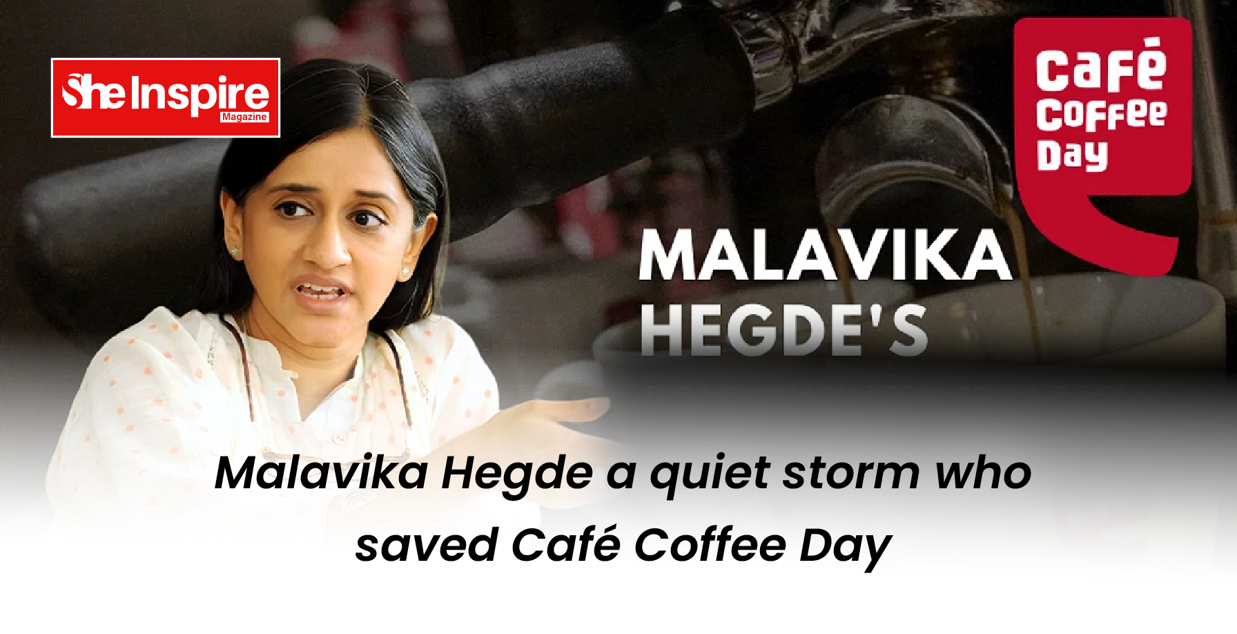 Malavika Hegde a quiet storm who saved Café Coffee Day